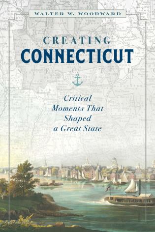 Cover of Creating Connecticut Book