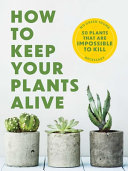 Image for "How to Keep Your Plants Alive"